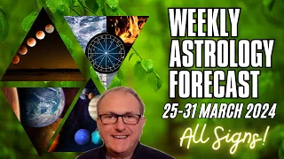 Weekly Astrology Forecast from 25th  -  31st March  + All Signs!