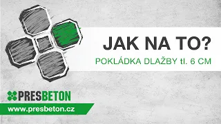 PRESBETON - Jak na pokládku dlažby tl. 6 cm?