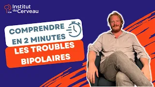 Comprendre en 2 minutes les troubles bipolaires