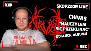 SKOPZZOR LIVE - CHIVAS - NAUCZYŁEM SIĘ PRZEKLINAĆ + MŁODY SAY10 - ZAPIS TRANSMISJI 💿