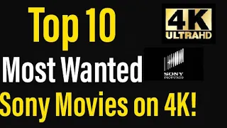 Top 10 Most Wanted 4K Blu-rays from Sony!