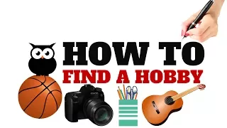 HOW TO FIND A HOBBY | ALL YOU NEED TO KNOW