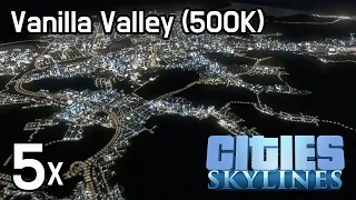 Cities Skylines - Vanilla Valley | 500K