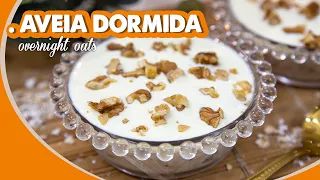 AVEIA DORMIDA- OVERNIGHT OATS receita fácil e saudável para o café da manhã