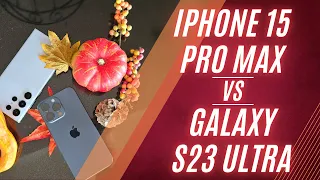 iPhone 15 Pro Max vs. Galaxy S23 Ultra - Which Will You Fall For?