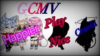 Happier, Play nice, and Cravin’ (remake)   3 in 1 Gcmv [ lyrics in pinned comments]