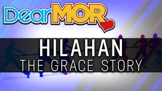 Dear MOR: "Hilahan" The Grace Story 02-16-19
