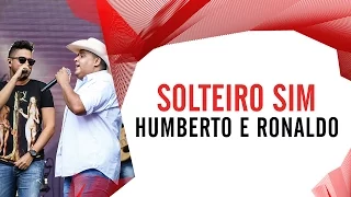 Solteiro Sim - Humberto e Ronaldo - Villa Mix São Paulo 2016 ( Ao Vivo )