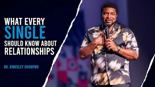 What Every Single Should Know About Relationships | Kingsley Okonkwo