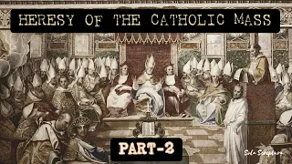 Explaining the Heresy of the Catholic Mass 2 - John MacArthur