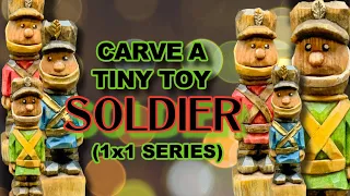 Carve a Tiny Christmas Toy Soldier -Full Woodcarving Tutorial (1x1 Series)