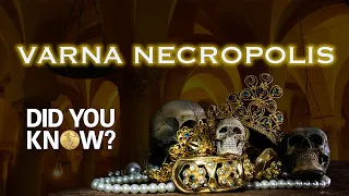 Varna Necropolis: Did You Know?