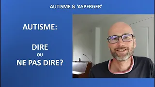 38 - Autisme et Asperger : dire ou ne pas dire ?