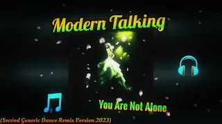 Modern Talking - You Are Not Alone (Second Generic Dance Remix Version 2023)