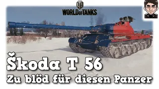 World of Tanks - Škoda T 56 - Zu blöd für diesen Panzer [WoT]