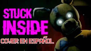 FNAF - STUCK INSIDE Cover En Español ft @LaWeaAstral