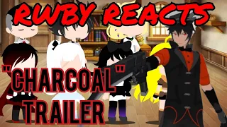 RWBY Reacts To Fanmade "Charcoal" Trailer