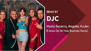 Maria Becerra, Los Angeles Azules - El Amor De Mi Vida (Bachata Remix DJC) #bachata #remix