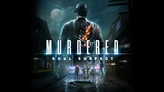 Murdered: Soul Suspect  (Смерть - это только начало)