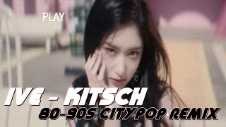 IVE 아이브 'Kitsch' [Citypop 80-90s style REMIX]