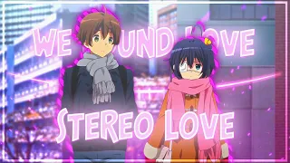 Stereo love X We found love | Chuunibyou | Edit/Amv