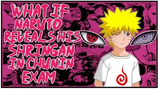 What If Naruto Reveals His Sharingan in Chunin Exam ?