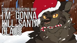 【I'm Gonna Kill Santa Claus | COMPLETE Tigerstar Parody MAP】