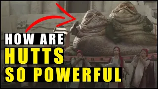 The HUTTS are FAT SLUGS, how are they SO POWERFUL?