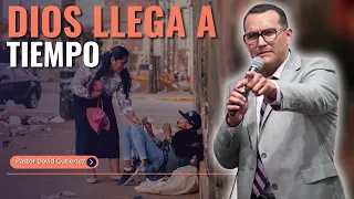 Dios llega a tiempo - Pastor David Gutiérrez