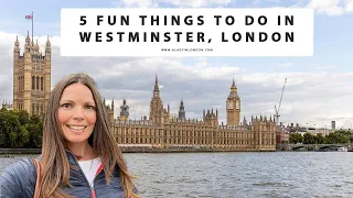 5 THINGS TO DO IN WESTMINSTER, LONDON | Big Ben | Parliament | Food | Walks | Thames | Side Streets