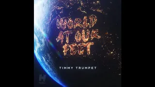 Timmy Trumpet - World At Our Feet "OUT NOW"