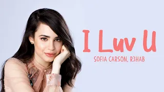 Sofia Carson, R3HAB - I Luv U (Lyric Video)🎵❤️