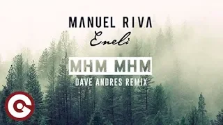 MANUEL RIVA & ENELI - Mhm Mhm (Dave Andres Remix)