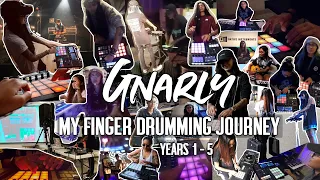 Gnarly - 5 Years of Finger Drumming Progression (My Finger Drumming Journey - Years 1 - 5)