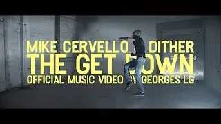 Mike Cervello & Dither - The Get Down [Official Music Video]