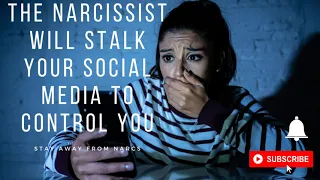 The #Narcissist Will Stalk Your Social Media to Control You #narcabuse #npd #empath