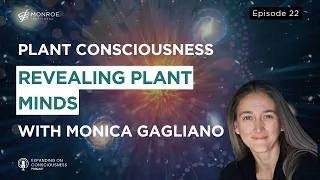 Mind-Blowing World of Plant Consciousness: Hidden Realities with Monica Gagliano | EOC Ep.22