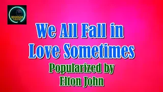 We All Fall In Love Sometimes  by Elton John  (KARAOKE)