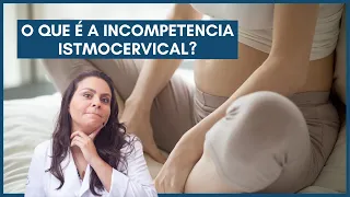 O que é a incompetencia istmocervical? Dra. Maíra de La Rocque