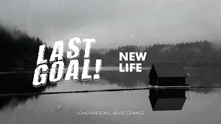 Last Goal! - New Life (Official Audio Stream)
