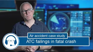 ATC failings in fatal crash - VFR into IMC - Air accident case study