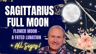 Sagittarius Full Moon - a Truly Fated Lunation + All Signs!