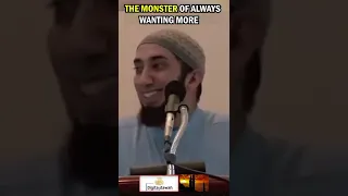 THE MONSTER OF ALWAYS WANTING MORE | NOUMAN ALI KHAN