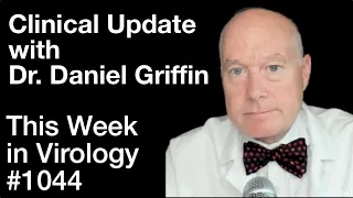 TWiV 1044: Clinical update with Dr. Daniel Griffin