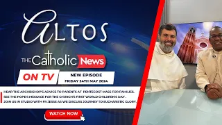 Catholic News TV - Altos - Friday 24th May 2024