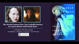 THE WORLD CANNOT GIVE: TARA ISABELLA BURTON IN CONVERSATION WITH SARAH ROSE