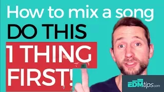 How to Mix - Do This 1 Thing First!