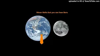 Moon Waltz but you can actually hear Bora