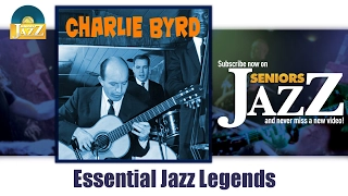 Charlie Byrd - Essential Jazz Legends (Full Album / Album complet)