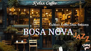 Fresh Outdoor Coffee Ambience Shop With Jazz Relaxing Music ☕ Bossa Nova Jazz for Study And Relax